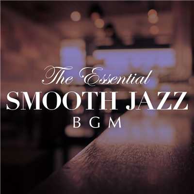 アルバム/The Essential Smooth Jazz BGM/Relaxing Piano Crew