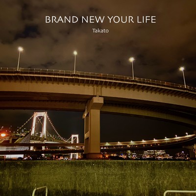 シングル/BRAND NEW YOUR LIFE/Takato