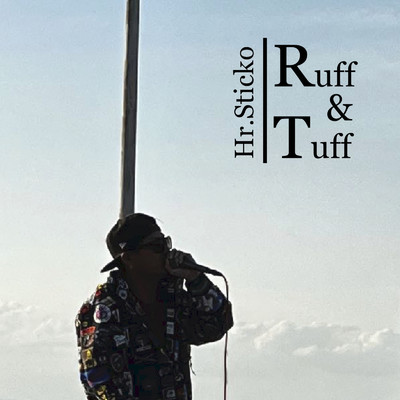 シングル/Ruff&Tuff/Hr.Sticko