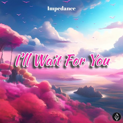 シングル/I'll Wait For You/Impedance