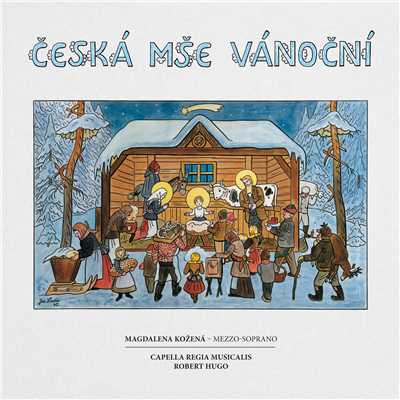 Ceska mse vanocni/マグダレナ・コジェナー／Robert Hugo／Capella Regia Musicalis