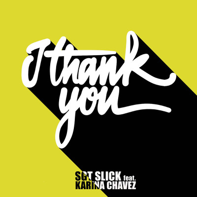 I Thank You/Sgt Slick／Karina Chavez