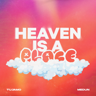Heaven Is A Place/トゥジャーモ／MEDUN