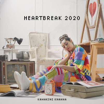 Heartbreak 2020 (Explicit)/Kamakshi Khanna