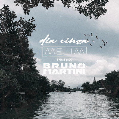 シングル/Dia Cinza (Bruno Martini Remix)/Melim