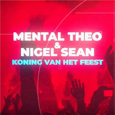 Mental Theo & Nigel Sean