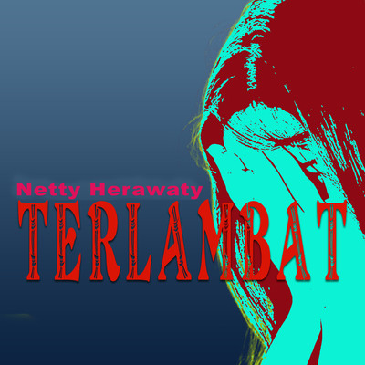 シングル/Terlambat/Netty Herawati