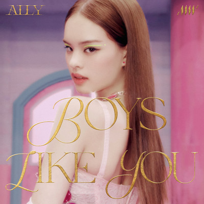 シングル/Boys Like You/ALLY