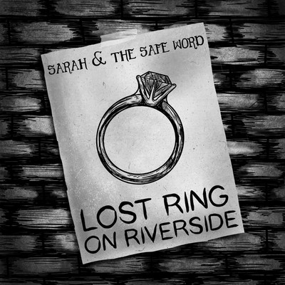 Lost Ring on Riverside/Sarah and the Safe Word