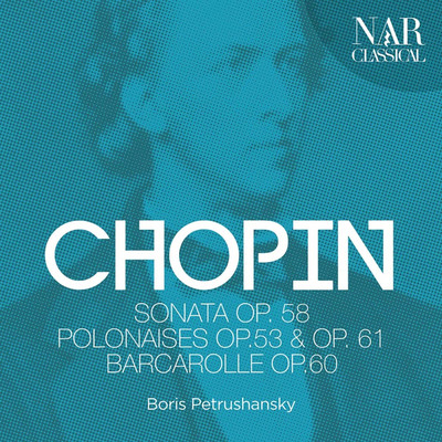 アルバム/Chopin: Sonata Op. 58, Polonaises Op.53 & Op. 61, Barcarolle Op. 60/Boris Petrushansky