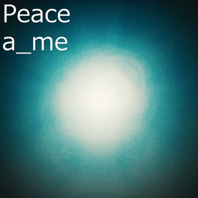 シングル/Peace/a_me