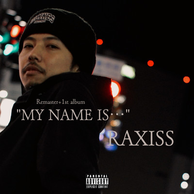 MY NAME IS.../RAXISS