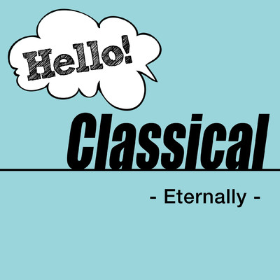 Hello！ Classics -Eternally-/Various Artists