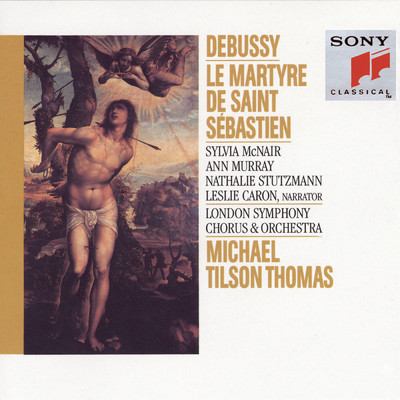 Debussy:  Le Martyre de Saint Sebastien/Michael Tilson Thomas