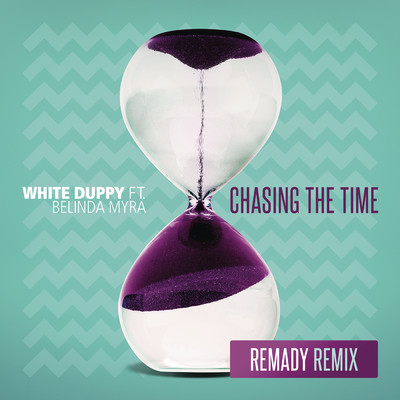 Chasing the Time (Remady Remix) feat.Belinda Myra/White Duppy