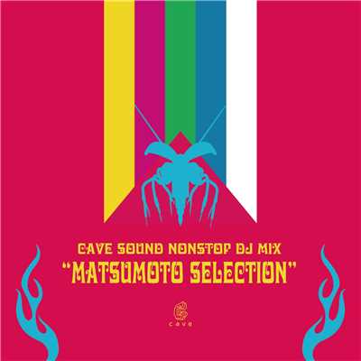 アルバム/CAVE SOUND NONSTOP DJ MIX ”MATSUMOTO SELECTION”/CAVE