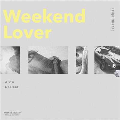 WEEKEND LOVER/A.Y.A & Naclear