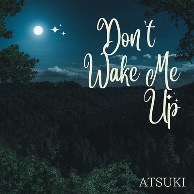 シングル/Don't Wake Me Up/ATSUKI