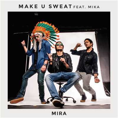 Mira (featuring Micael)/Make U Sweat