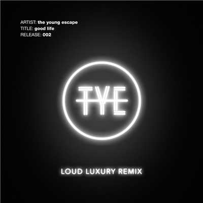 シングル/Good Life (Loud Luxury Remix)/The Young Escape