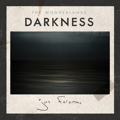The Wonderlands: Darkness/Jon Foreman