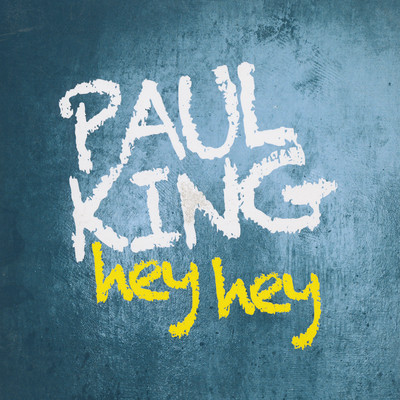 Hey Hey/Paul King