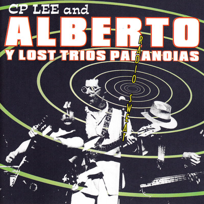 Radio Sweat/Alberto Y Lost Trios Paranoias & C.P. Lee