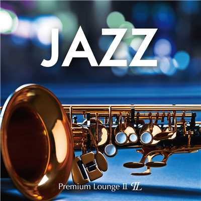 JAZZ -Premium LoungeII-/Various Artists