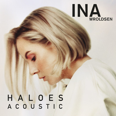 シングル/Haloes (Acoustic)/Ina Wroldsen