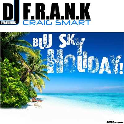 Blu Sky Holiday [feat. Craig Smart]/DJ F.R.A.N.K