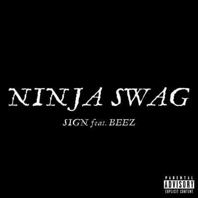 シングル/NINJA SWAG (feat. BEEZ)/SIGN