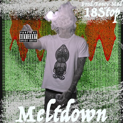 Meltdown/Fancy Mad & 18stop