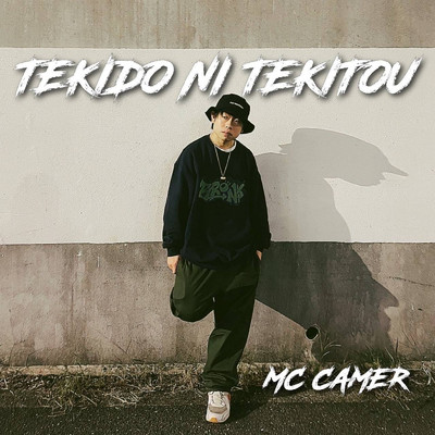 TEKIDO NI TEKITOU/MC Camer