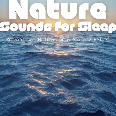 アルバム/Nature Sounds for Sleep - Relaxation, Meditation & Anxiety Relief/Ocean Waves for Deep Sleep