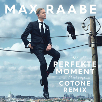 シングル/Der perfekte Moment… wird heut verpennt (Cotone Remix)/マックス・ラーベ