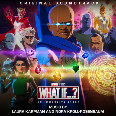 What If...？ - An Immersive Story (Original Soundtrack)/Laura Karpman／Nora Kroll-Rosenbaum