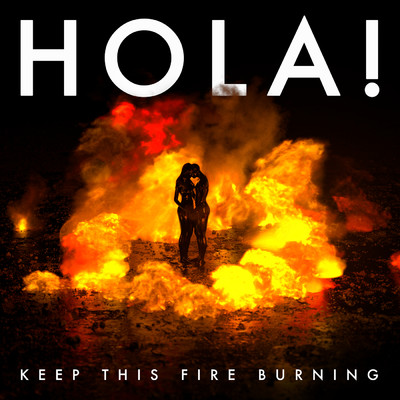 シングル/Keep This Fire Burning/HOLA！