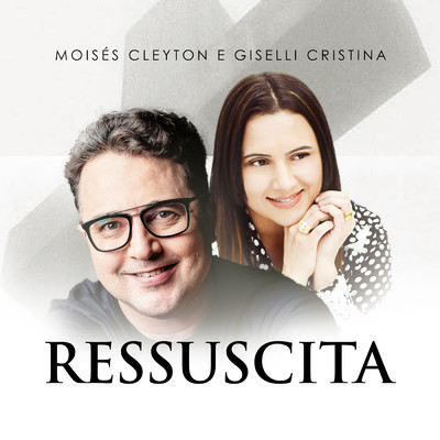 シングル/Ressuscita (featuring Giselli Cristina)/Moises Cleyton