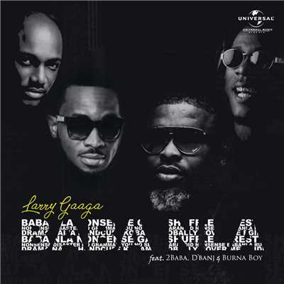 Baba Nla (Explicit) (featuring Burna Boy, 2Baba, D'Banj)/Larry Gaaga