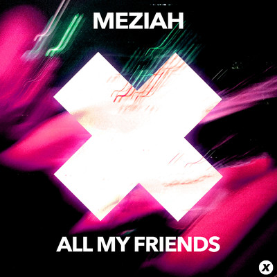 All My Friends/MEZIAH