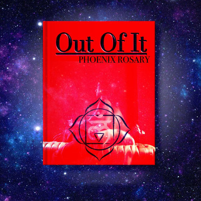 Out of It/Phoenix Rosary