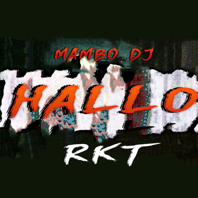 Hallo Rkt/MAMBO DJ