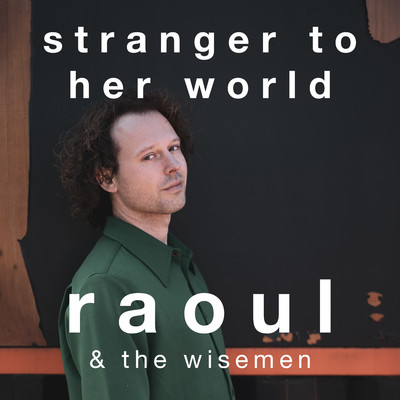 Stranger to her World/Raoul & the Wisemen