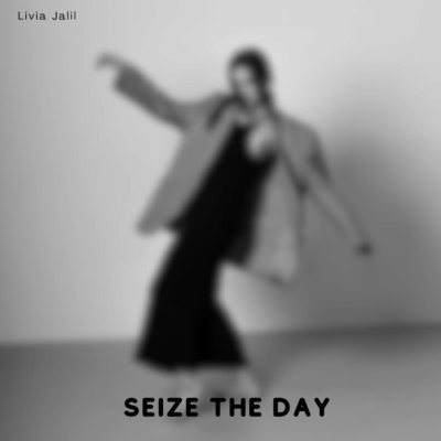 Seize the day/Livia Jalil