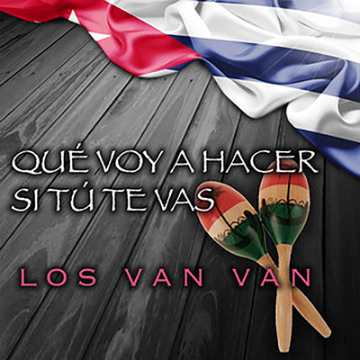 アルバム/Que Voy Hacer Si Tu Te Vas/Los Van Van