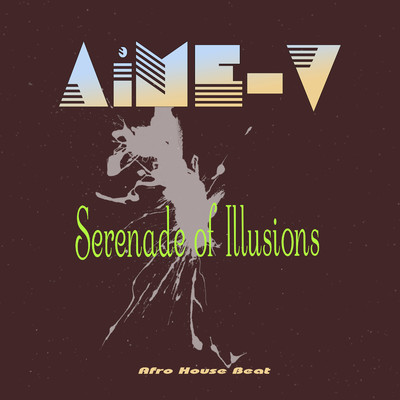 Serenade of Illusions (Afro House Beat)/AiME-V