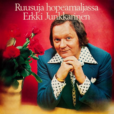 アルバム/Ruusuja hopeamaljassa/Erkki Junkkarinen