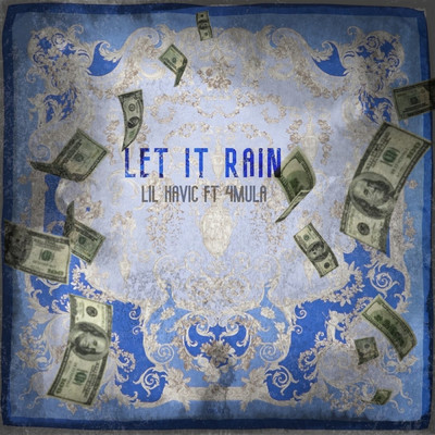 シングル/Let It Rain (feat. 4Mula)/Lil Havic