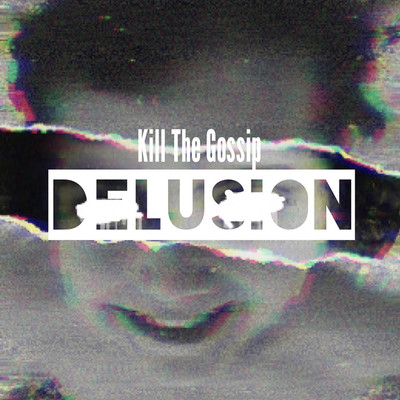 Delusion/Kill The Gossip