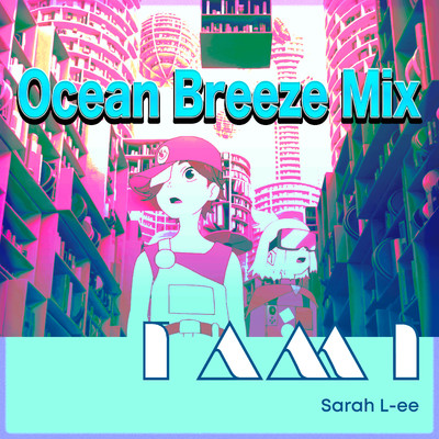 I AM I (Ocean Breeze Mix)/Sarah L-ee／浅倉大介／Shinnosuke